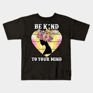 Be Kind To Your Mind Mental Health Awareness Kids T-Shirt